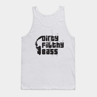 Dirty Filthy Bass Tank Top